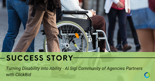 Success Story: Turning Disability into Ability - Al Sigl Community of Agencies Partners with ClickBid